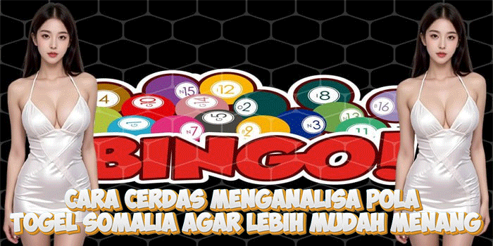 Cara Cerdas Menganalisa Pola Togel Somalia Agar Lebih Mudah Menang