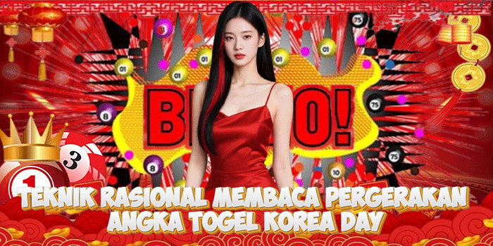 Teknik Rasional Membaca Pergerakan Angka Togel Korea Day