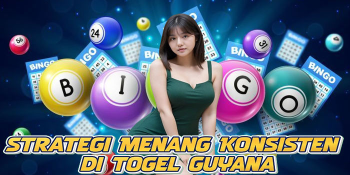 Strategi Menang Konsisten di Togel Guyana