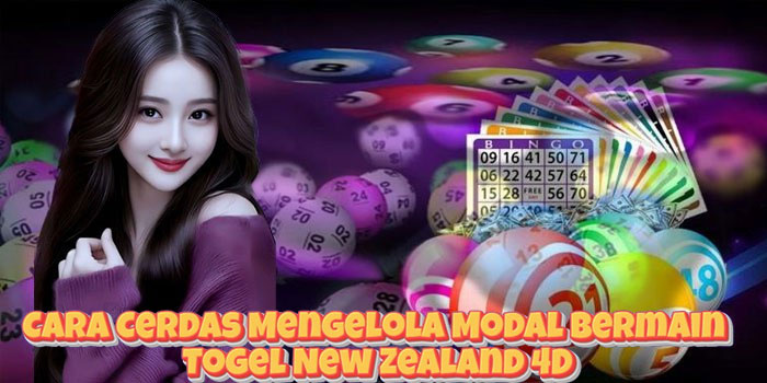 Cara Cerdas Mengelola Modal Bermain Togel New Zealand 4D