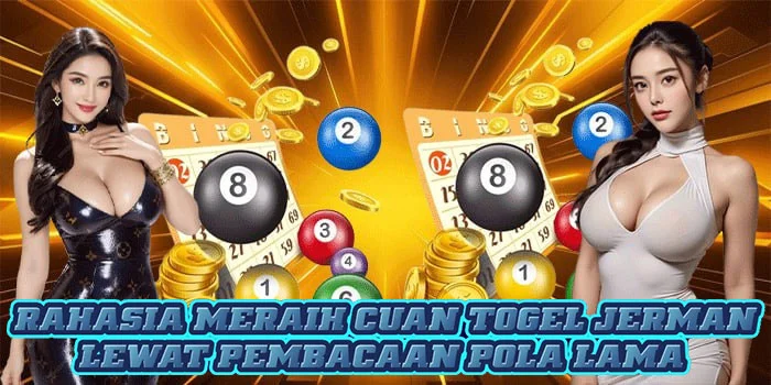 Rahasia Meraih Cuan Togel Jerman Lewat Pembacaan Pola Lama