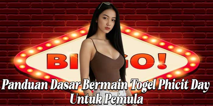 Panduan Dasar Bermain Togel Phicit Day Untuk Pemula